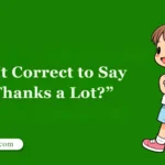 Is It Correct to Say “Thanks a Lot?”