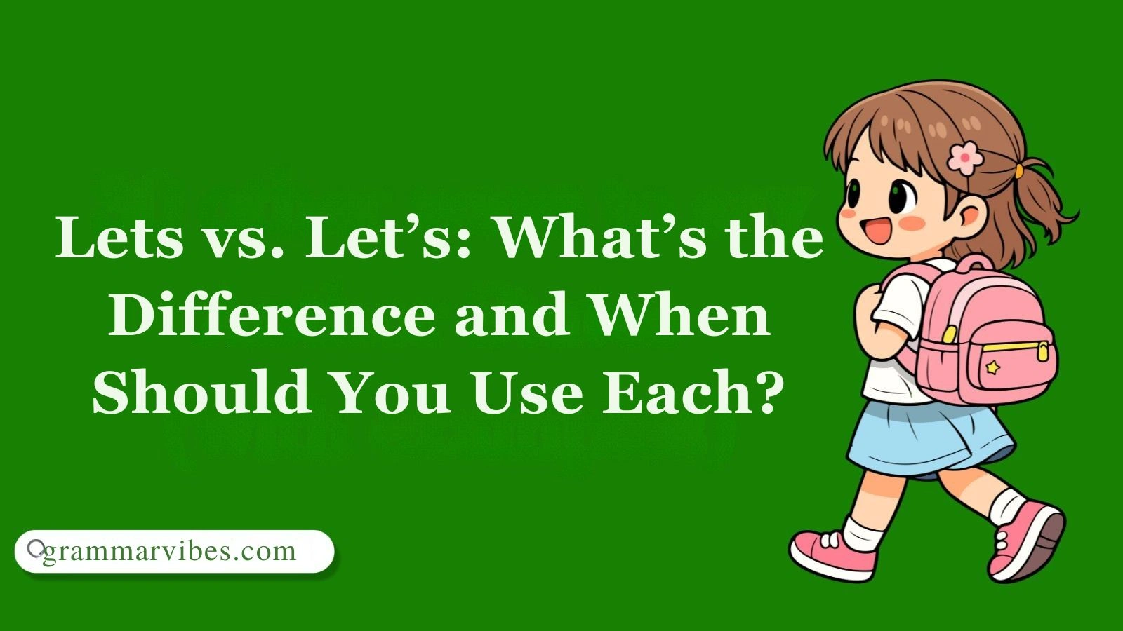 Lets vs. Let’s: What’s the Difference and When Should You Use Each?