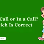 On a Call or In a Call? Which Is Correct