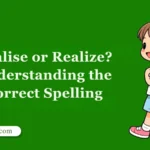 Realise or Realize? Understanding the Correct Spelling