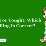 Taught or Tought: Which Spelling Is Correct?