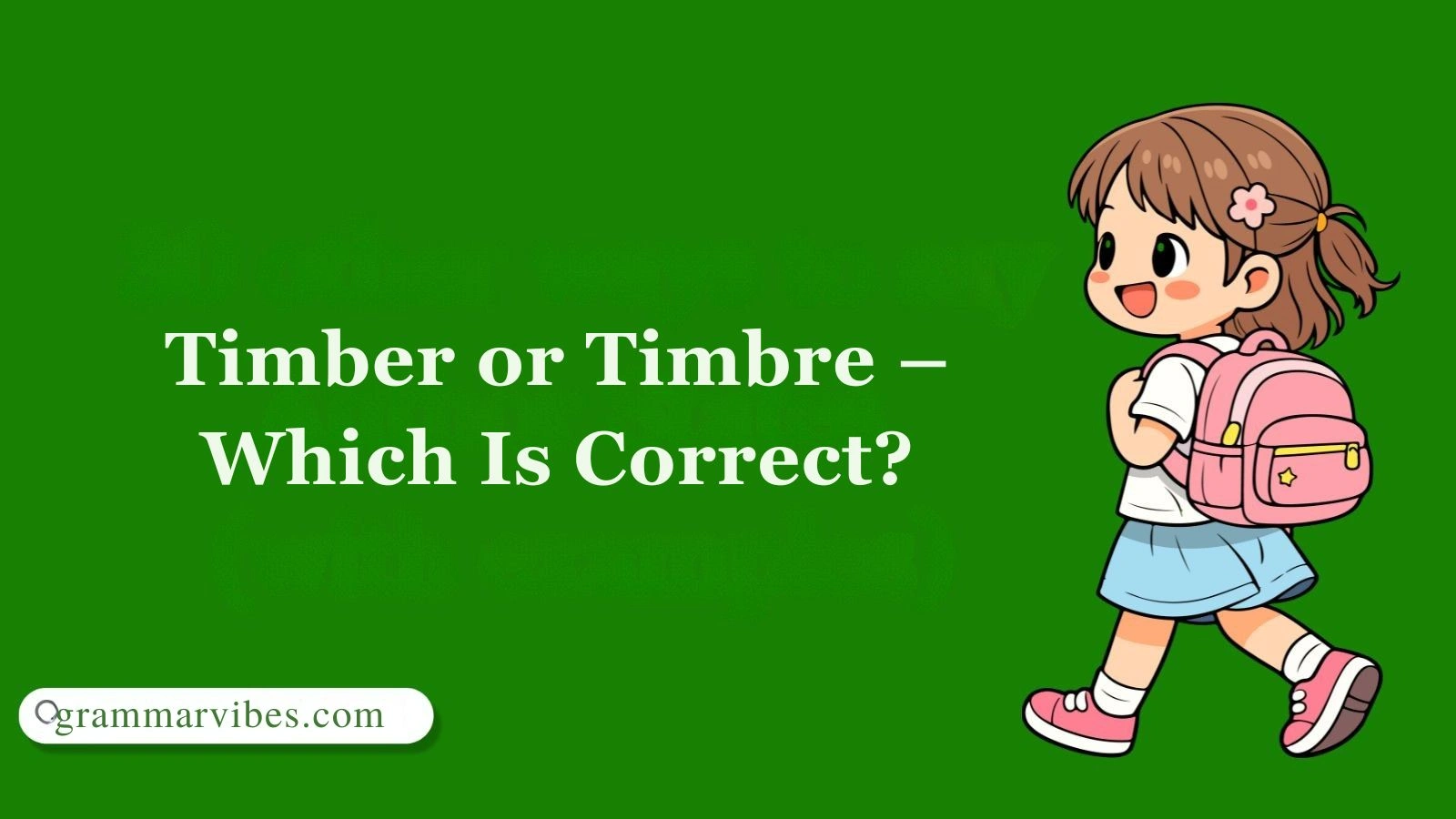 Timber or Timbre – Which Is Correct?