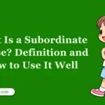 What Is a Subordinate Clause? Definition and How to Use It Well
