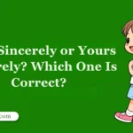 Your Sincerely or Yours Sincerely? Which One Is Correct?