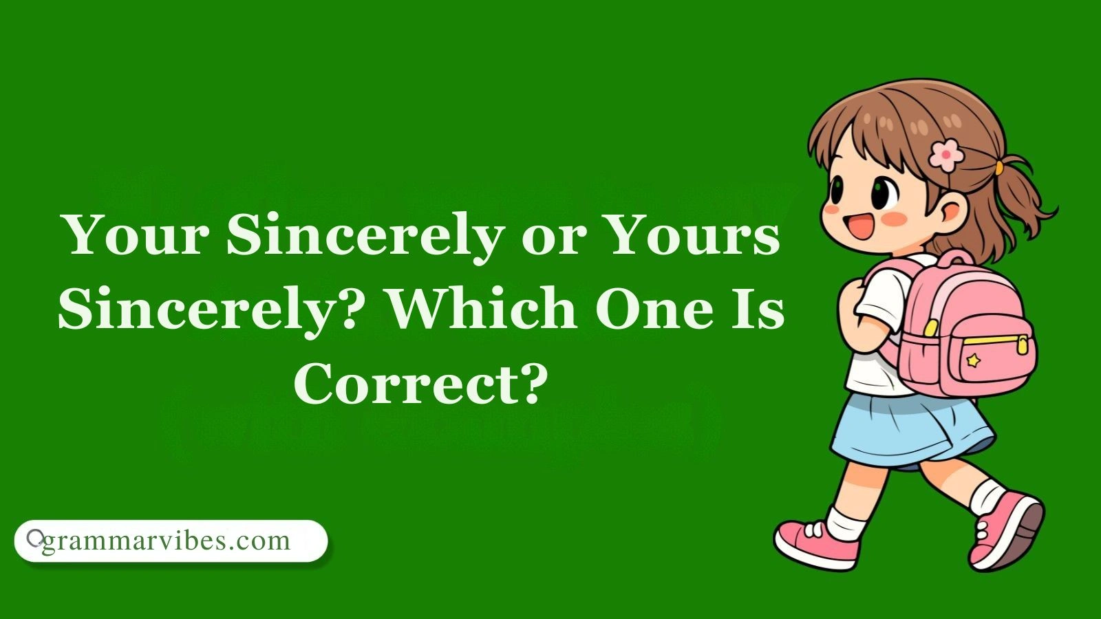 Your Sincerely or Yours Sincerely? Which One Is Correct?