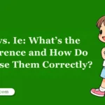Eg vs. Ie: What’s the Difference and How Do You Use Them Correctly?