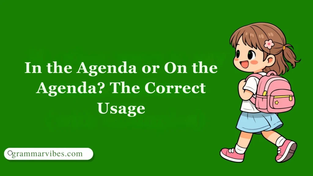 In the Agenda or On the Agenda? The Correct Usage
