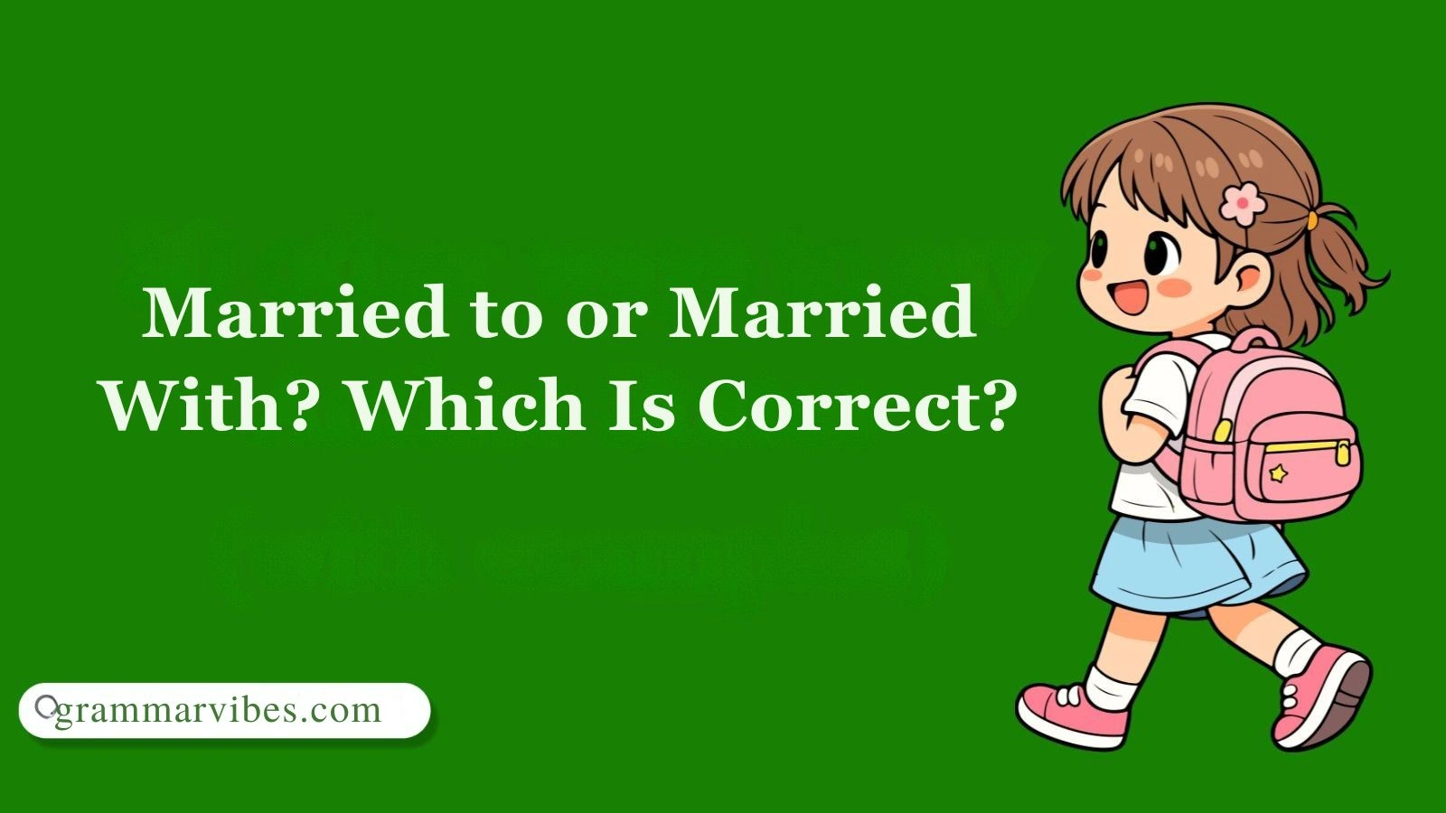 Married to or Married With? Which Is Correct?