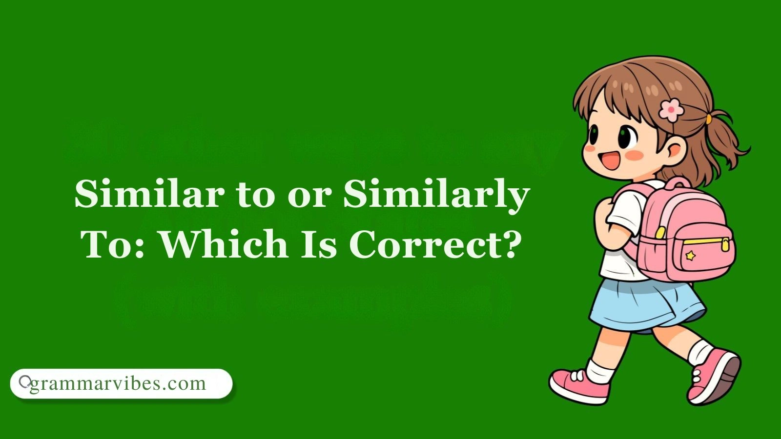 Similar to or Similarly To: Which Is Correct?