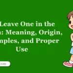 To Leave One in the Lurch: Meaning, Origin, Examples, and Proper Use