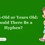Years-Old or Years Old: Should There Be a Hyphen?