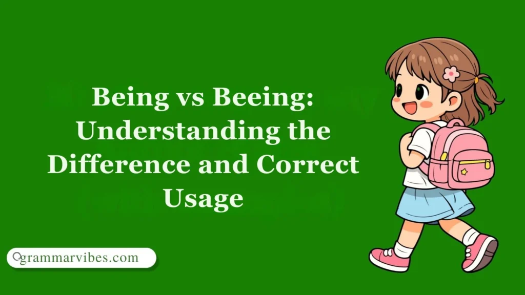 Being vs Beeing: Understanding the Difference and Correct Usage
