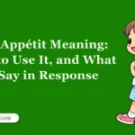 Bon Appétit Meaning: How to Use It, and What to Say in Response