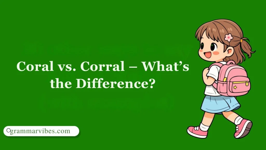 Coral vs. Corral – What’s the Difference?