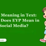 EYP Meaning in Text: What Does EYP Mean in Social Media?
