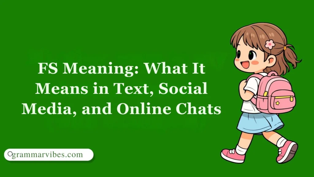 FS Meaning: What It Means in Text, Social Media, and Online Chats