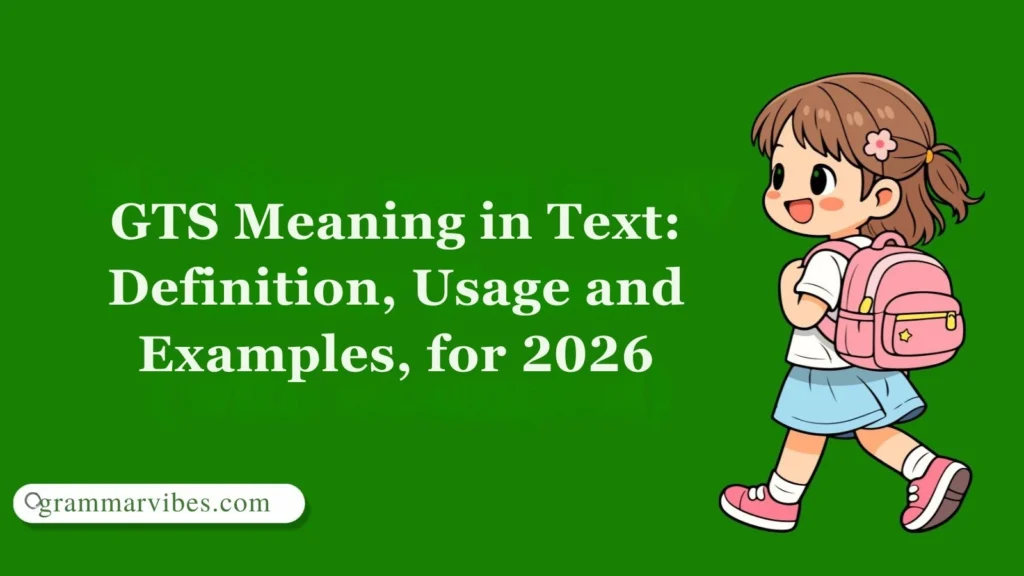 GTS Meaning in Text: Definition, Usage and Examples, for 2026