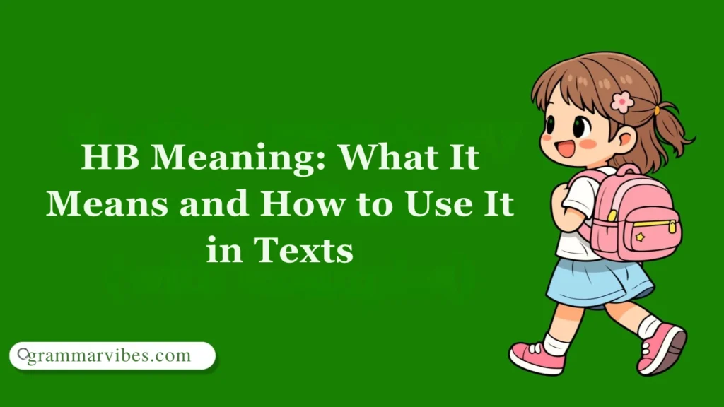 HB Meaning: What It Means and How to Use It in Texts
