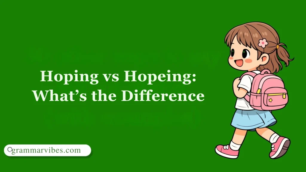 Hoping vs Hopeing: What’s the Difference