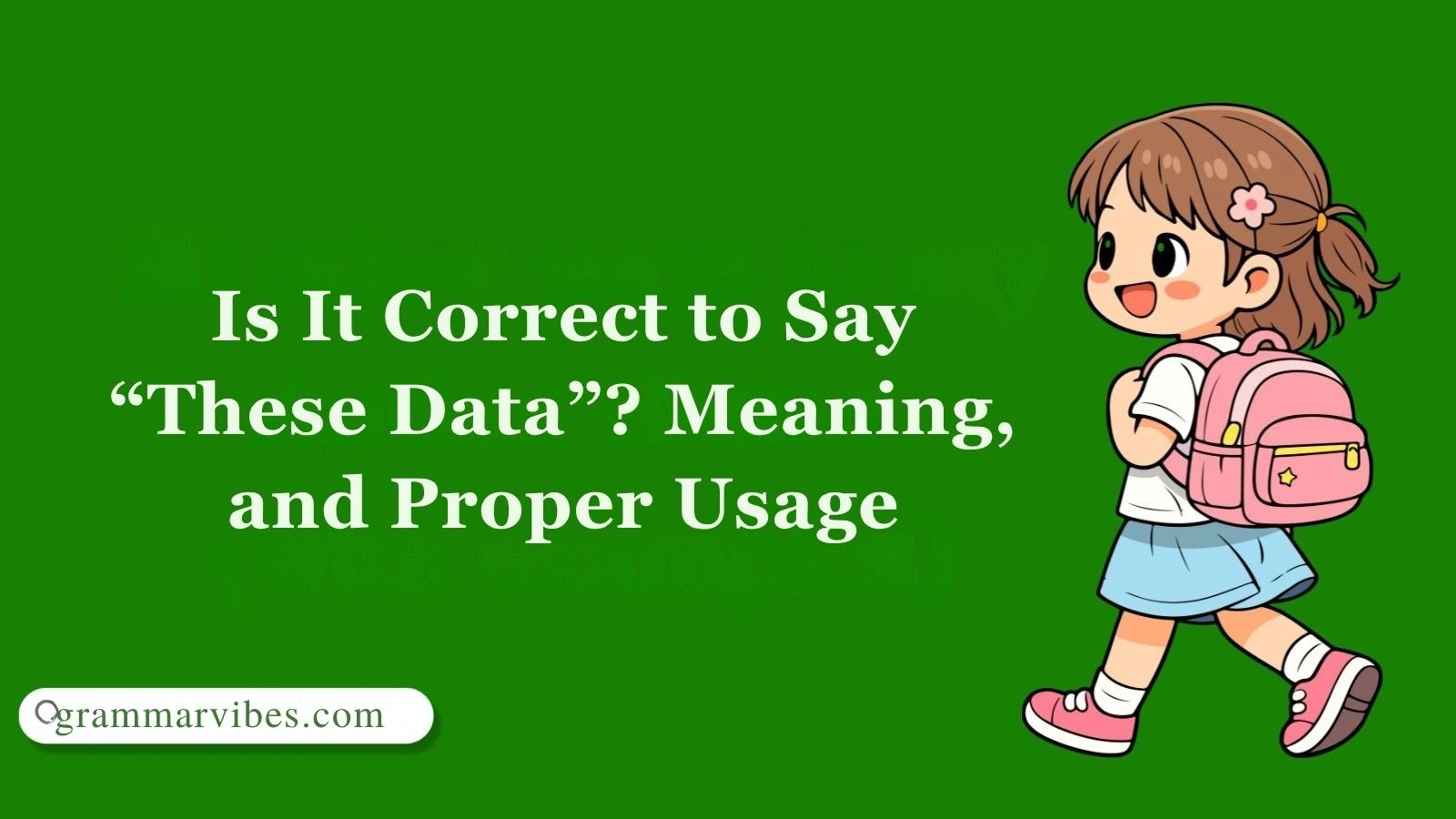 Is It Correct to Say “These Data”?