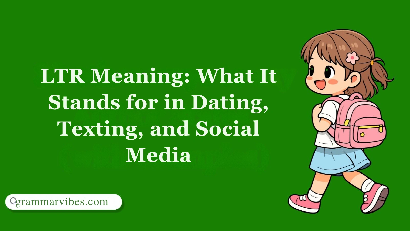 LTR Meaning: What It Stands for in Dating, Texting, and Social Media