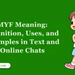 MYF Meaning: Definition, Uses, and Examples in Text and Online Chats
