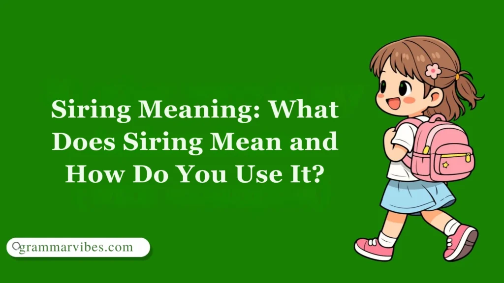 Siring Meaning: What Does Siring Mean and How Do You Use It?