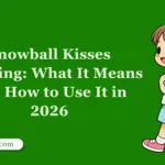 Snowball Kisses Meaning: What It Means and How to Use It in 2026