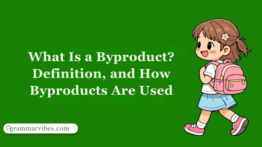 What Is a Byproduct? Definition, and How Byproducts Are Used