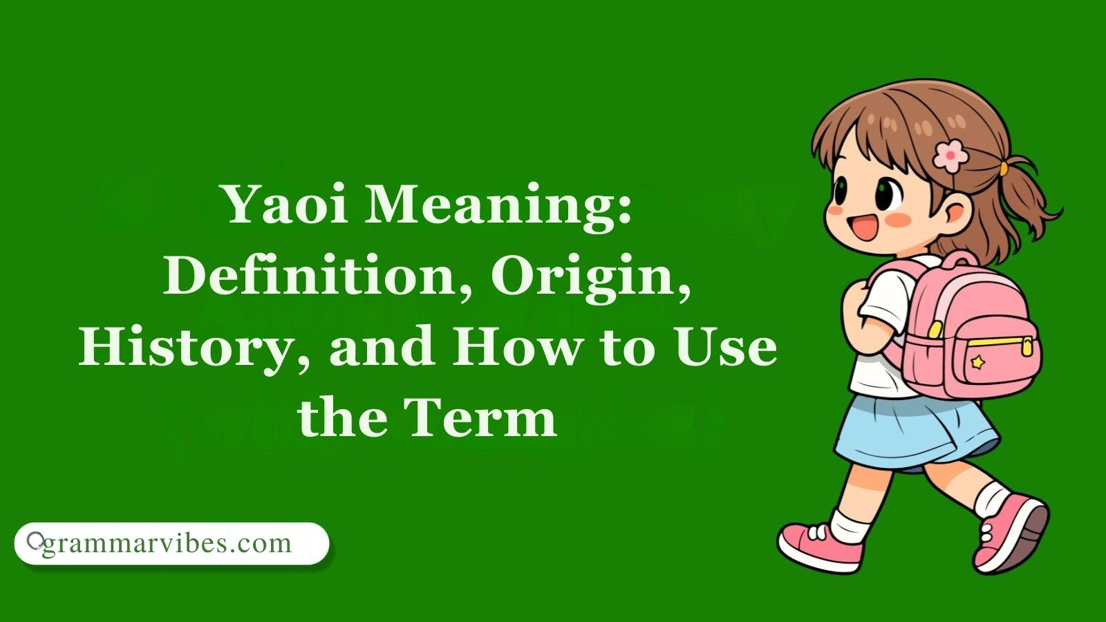 Yaoi Meaning: Definition, Origin, History, and How to Use the Term
