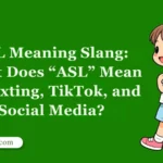 ASL Meaning Slang: What Does “ASL” Mean in Texting, TikTok, and Social Media?