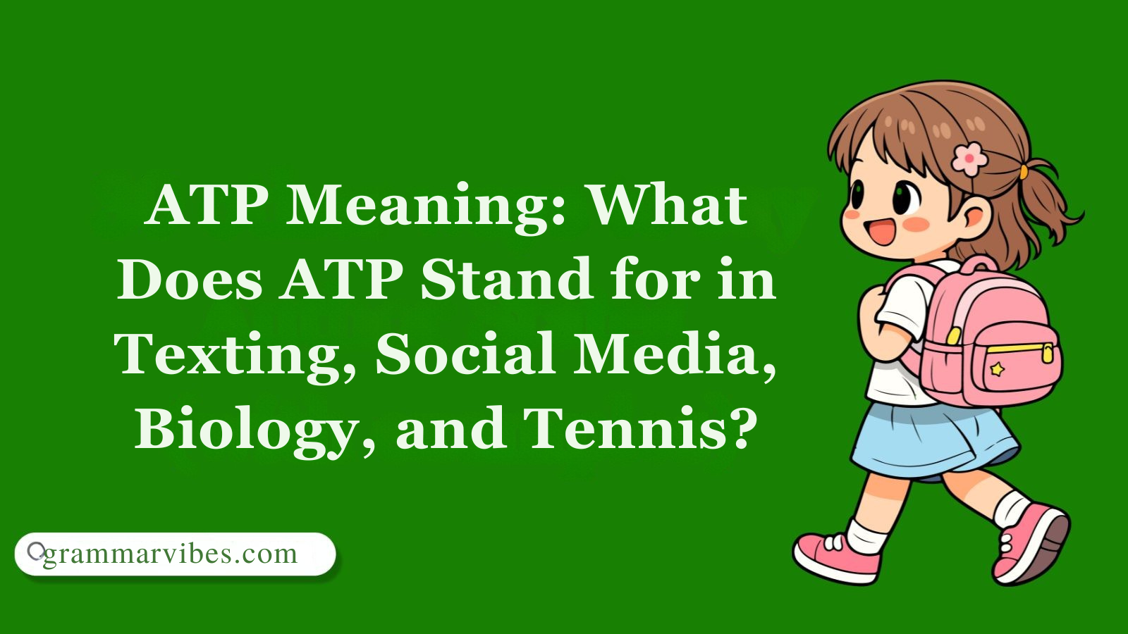 ATP Meaning: What Does ATP Stand for in Texting, Social Media, Biology, and Tennis?