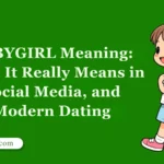 BABYGIRL Meaning: What It Really Means in Social Media, and Modern Dating