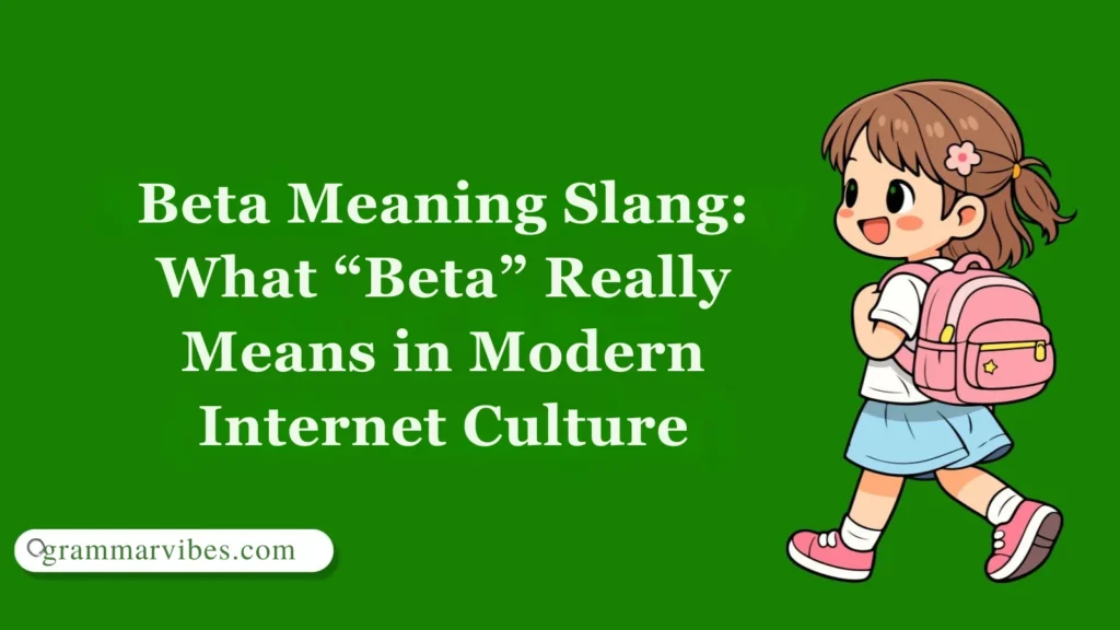 Beta Meaning Slang: What “Beta” Really Means in Modern Internet Culture