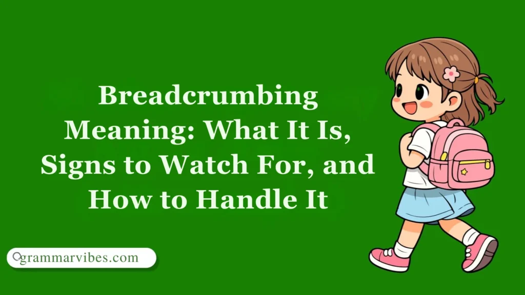 Breadcrumbing Meaning: What It Is, Signs to Watch For, and How to Handle It