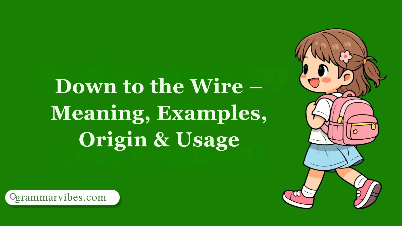Down to the Wire – Meaning, Examples, Origin & Usage