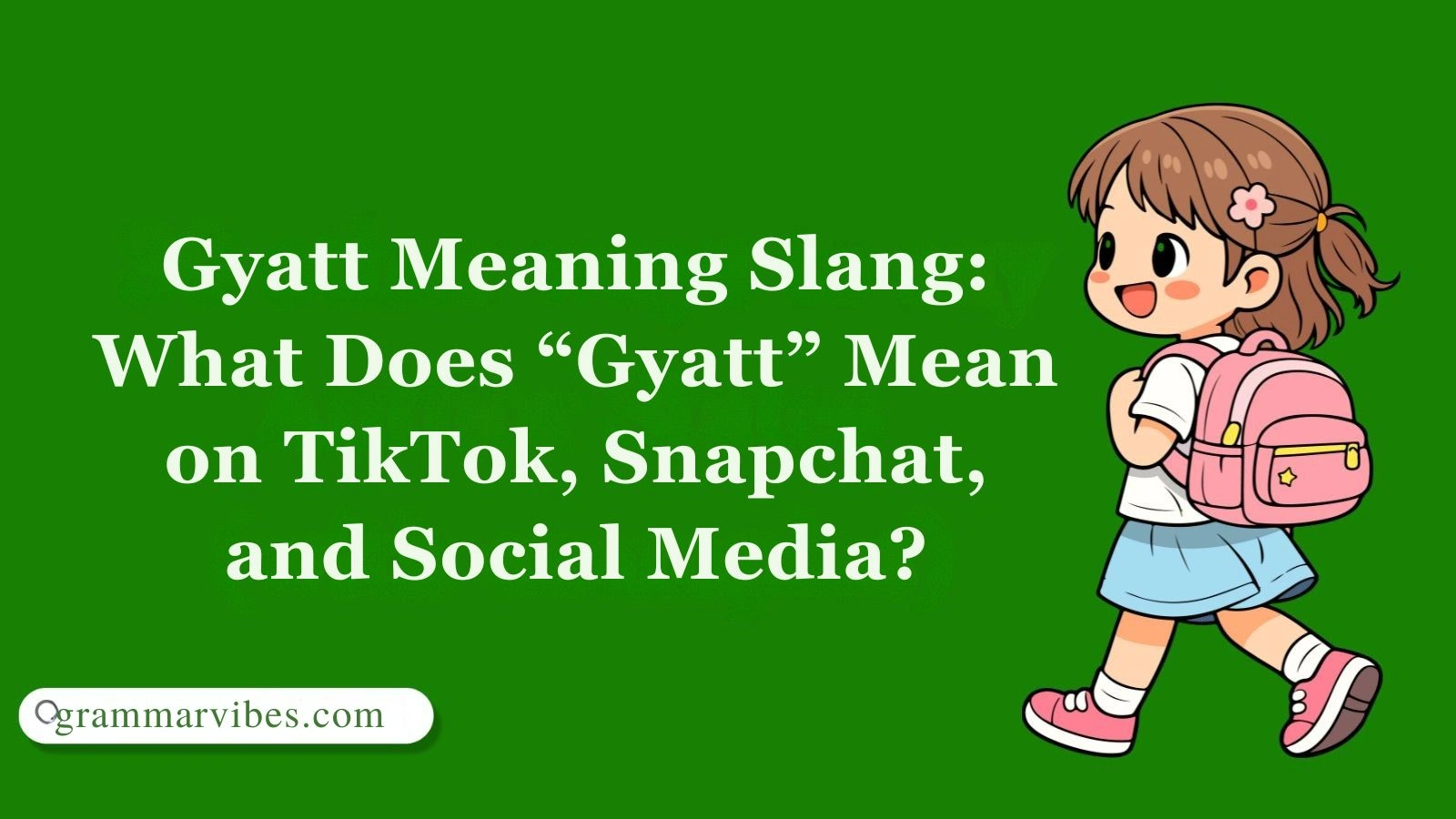 Gyatt Meaning Slang: What Does “Gyatt” Mean on TikTok, Snapchat, and Social Media?