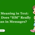 HM Meaning in Text: What Does “HM” Really Mean in Messages?