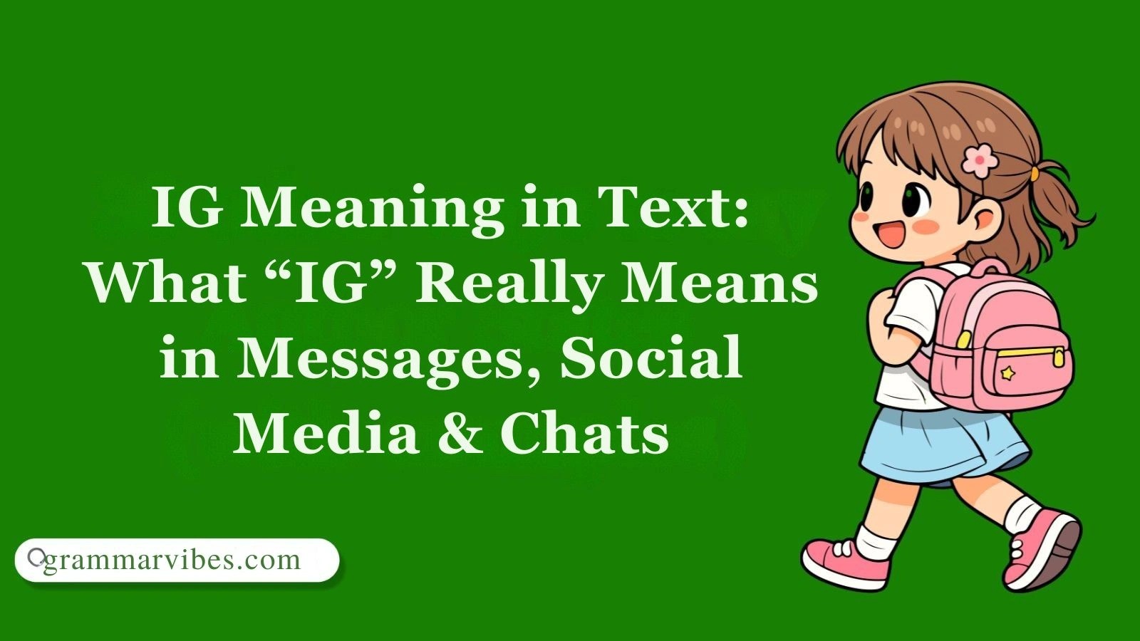IG Meaning in Text: What “IG” Really Means in Messages, Social Media & Chats