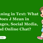 J Meaning in Text: What Does J Mean in Messages, Social Media, and Online Chat?