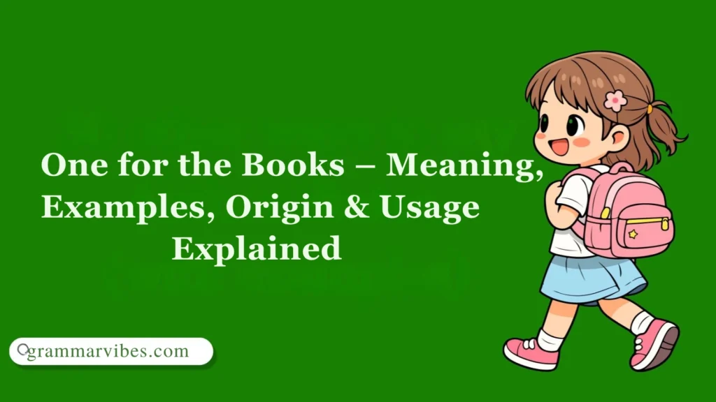 One for the Books – Meaning, Examples, Origin & Usage Explained