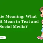 Pookie Meaning: What Does it Mean in Text and Social Media?