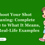 Shoot Your Shot Meaning: Complete Guide to What It Means, and Real-Life Examples