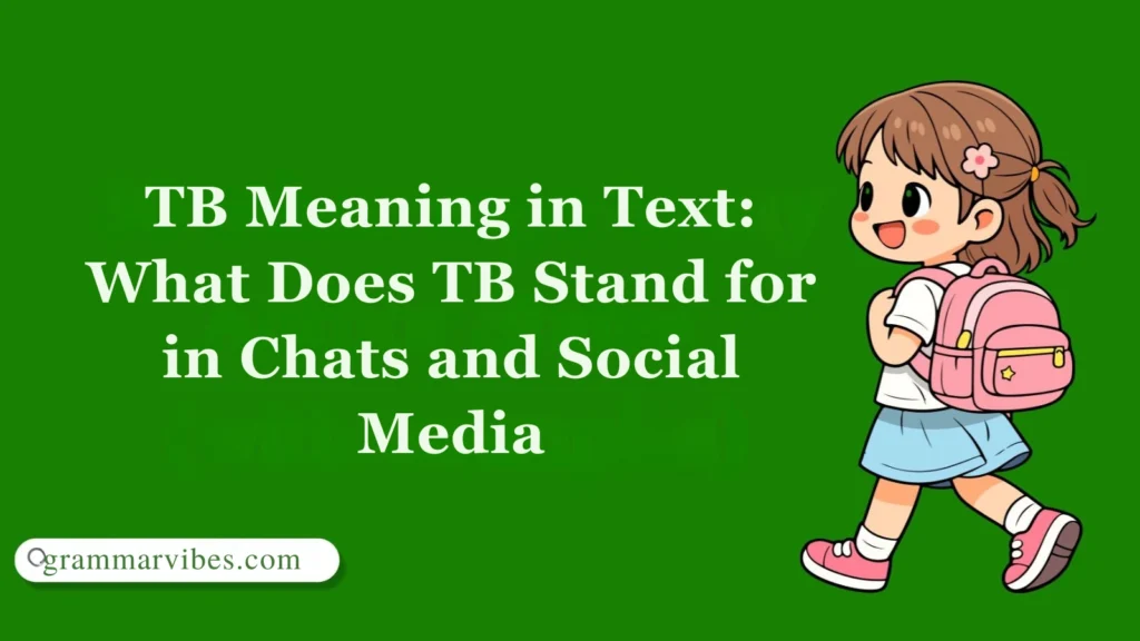 TB Meaning in Text: What Does TB Stand for in Chats and Social Media