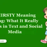 THIRSTY Meaning Slang: What It Really Means in Text and Social Media