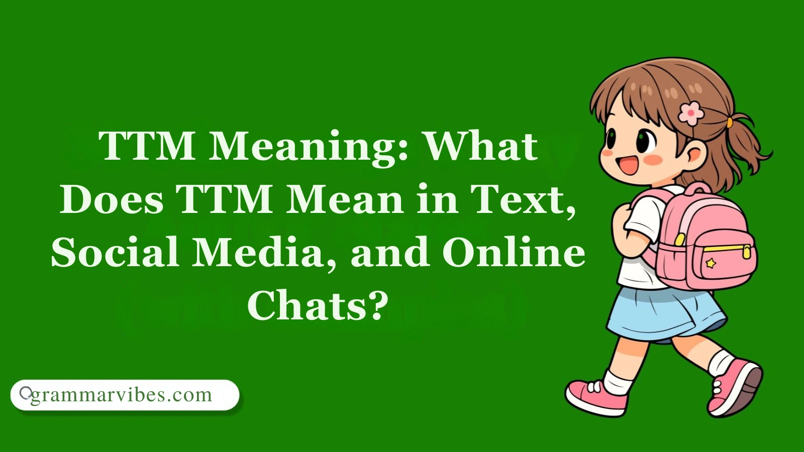 TTM Meaning: What Does TTM Mean in Text, Social Media, and Online Chats?