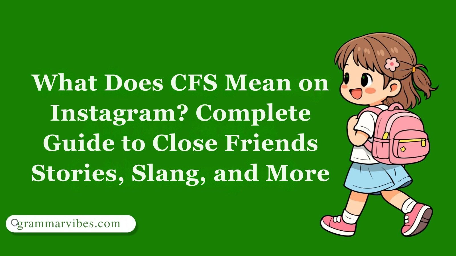 What Does CFS Mean on Instagram? Complete Guide to Close Friends Stories, Slang, and More