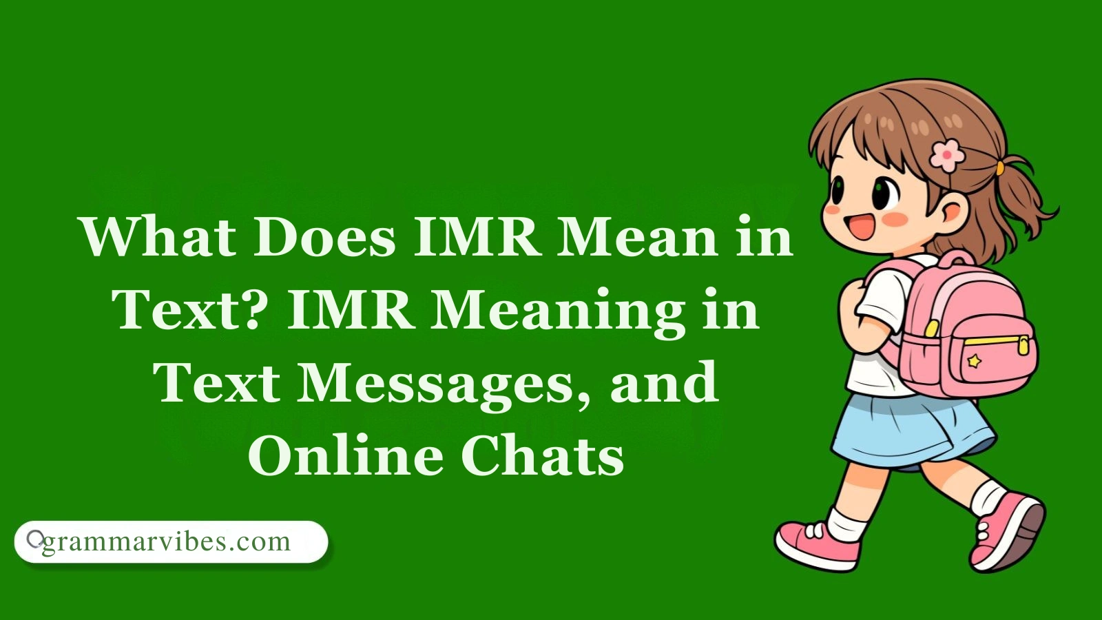 What Does IMR Mean in Text? IMR Meaning in Text Messages, and Online Chats