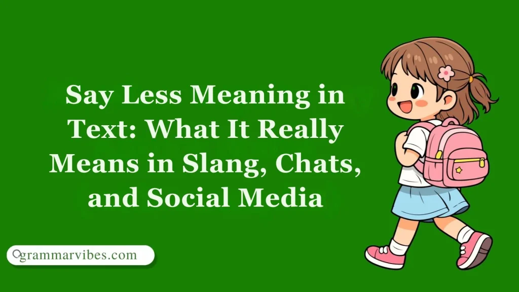 Say Less Meaning in Text: What It Really Means in Slang, Chats, and Social Media