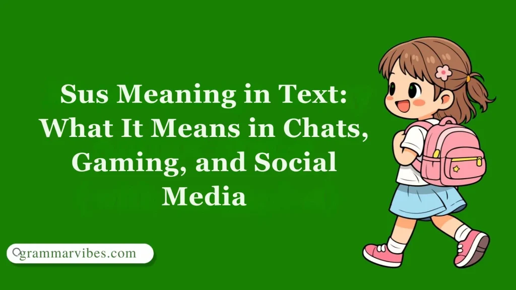 Sus Meaning in Text: What It Means in Chats, Gaming, and Social Media